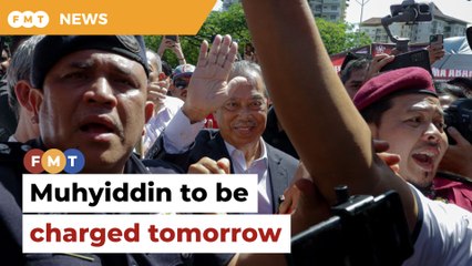 MACC confirms Muhyiddin to be charged in court tomorrow