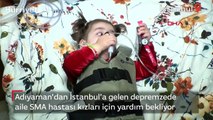 Adıyaman'dan İstanbul'a gelen depremzede aile SMA hastası kızları için yardım bekliyor