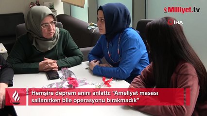 Hemşire deprem anını anlattı: Ameliyat masası sallanırken bile operasyonu bırakmadık