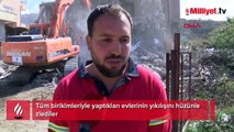 Tüm birikimleriyle yaptıkları evlerinin yıkılışını hüzünle izlediler