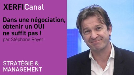 Dans une négociation, obtenir un OUI ne suffit pas ! [Stéphane Royer]