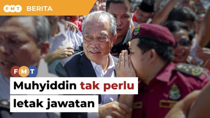 Muhyiddin tak perlu letak jawatan, kata pemimpin Bersatu