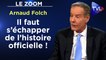 Zoom - Arnaud Folch : Il faut s’échapper de l’histoire officielle !