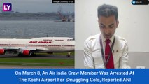 Air India Cabin Crew Arrested For Smuggling 1.5 kg Of Gold; He Hid It Under The Sleeves In Kochi