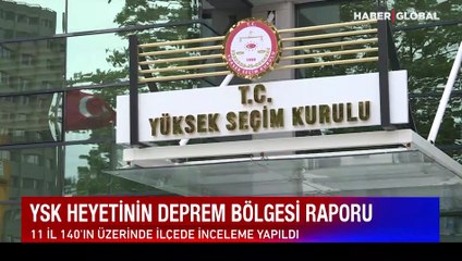 YSK heyetinden deprem bölgesi raporu