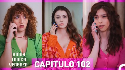 Amor Lógica Venganza - Capitulo 102 (Español Doblado)
