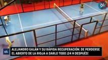 Alejandro Galán y su rápida recuperación de perderse el abierto de La Rioja a darlo todo ¡24 h después!