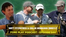 Matt Fitzpatrick, Morikawa briefly, Kirk Minihane, and TaylorMade’s Adrian Rietveld - Fore Play Episode 544