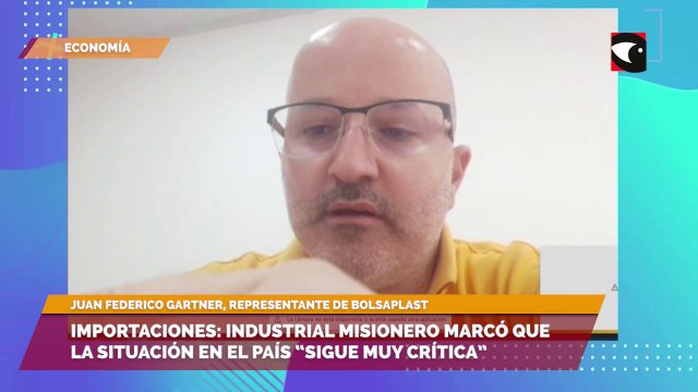 Importaciones: industrial misionero marcó que la situación en el país sigue muy crítica