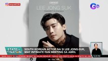 South Korean actor na si Lee Jong-Suk, may intimate fan meeting sa Abril | SONA