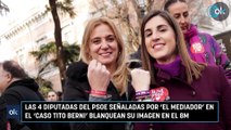 Las 4 diputadas del PSOE señaladas por ‘El Mediador’ en el ‘caso Tito Berni’ blanquean su imagen en el 8M