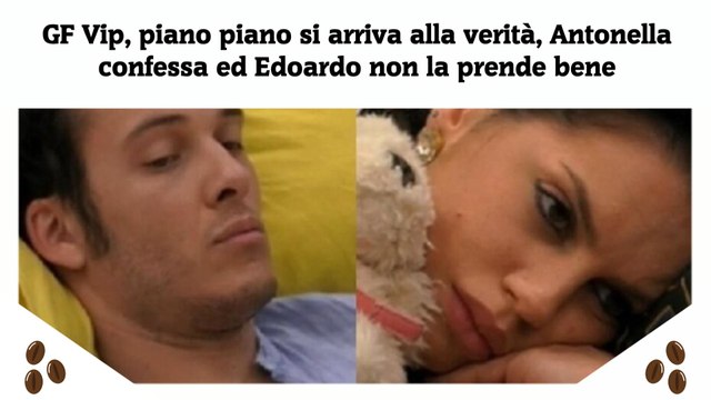 GF Vip, piano piano si arriva alla verità, Antonella confessa ed Edoardo non la prende bene