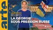 Géorgie : résister à la pression russe - Le dessous des cartes - L’essentiel | ARTE
