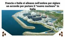 Francia e Italia si alleano nell'ombra per siglare un accordo per portare il “nuovo nucleare” in Italia