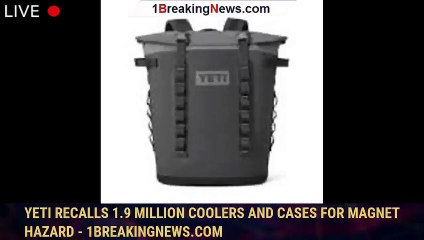 Yeti recalls 1.9 million coolers and cases for magnet hazard - 1breakingnews.com