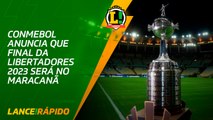 Conmebol anuncia final da Libertadores no Maracanã - LANCE! Rápido