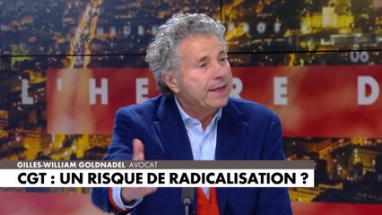 Gilles-William Goldnadel : «Il y a une radicalisation de la CGT»