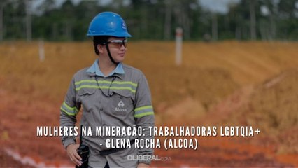 Mulheres na mineração: trabalhadoras LGBTQIA+ - Glena Rocha (ALCOA)