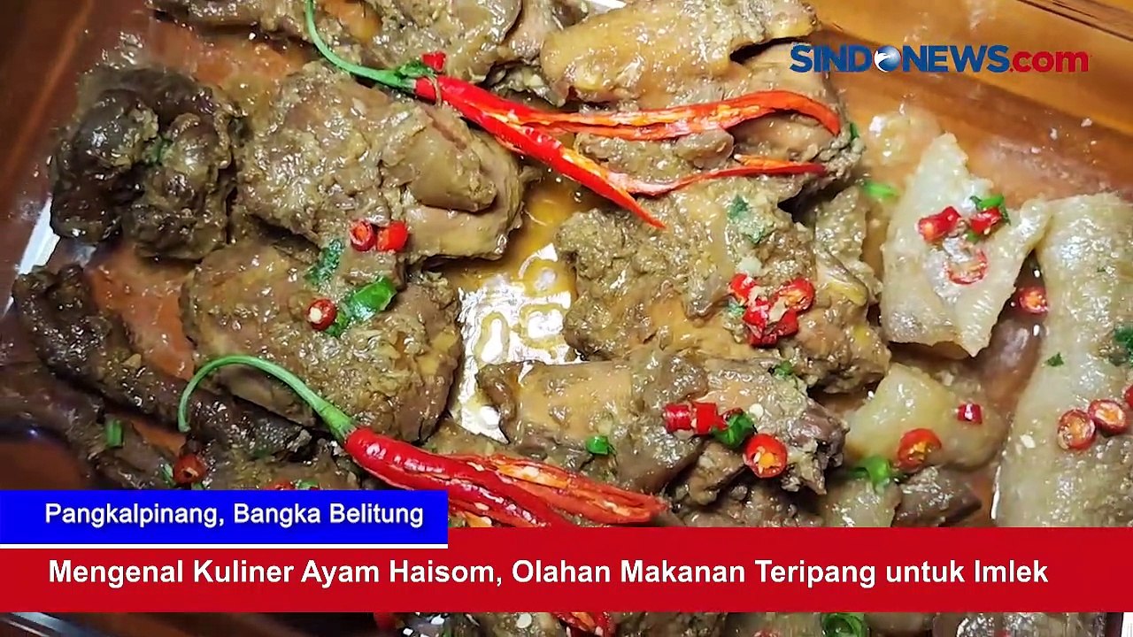 Mengenal Kuliner Ayam Haisom, Olahan Makanan Teripang untuk Imlek