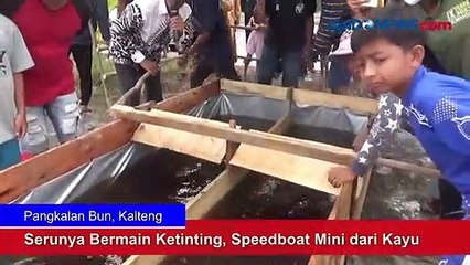 Serunya Bermain Ketinting di Pangkalan Bun, Speedboat Mini dari Kayu Menggunakan Dinamo