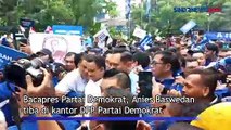 Tiba di Kantor DPP Demokrat, Anies Baswedan Disambut Yel-Yel Pemenangan