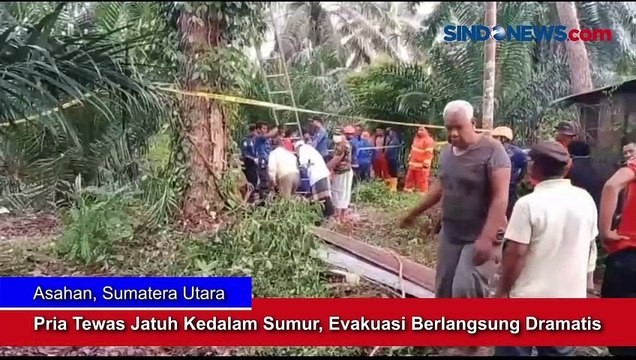 Pria Tewas Jatuh Kedalam Sumur, Evakuasi Berlangsung Dramatis