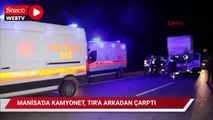 Manisa’da kamyonet, TIR’a arkadan çarptı: 1 ölü