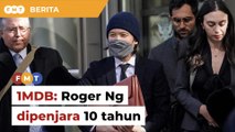Roger Ng dipenjara 10 tahun berhubung kes rasuah 1MDB
