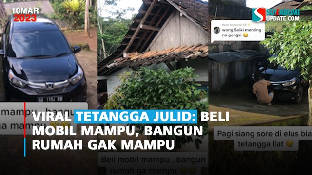 Viral Tetangga Julid: Beli Mobil Mampu, Bangun Rumah Gak Mampu