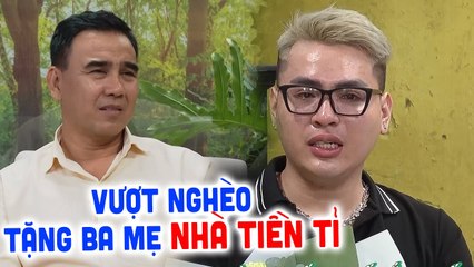 Ba mẹ ĐI XIN ĂN nhà quá khổ con trai TRẦN THÂN KIẾM TIỀN tặng ba mẹ nhà TIỀN TỈ tận hưởng GIÀU SANG