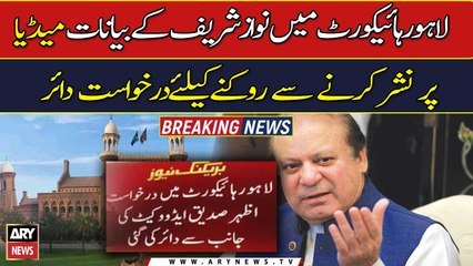 LHC moved to ban Nawaz Sharif's speeches on TV channels