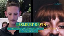 Leslie et Kevin : ce mystère qui entoure le jeune homme au centre du crime ?