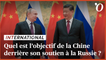 Guerre en Ukraine: ce que la position de la Chine à l'égard de la Russie dit de sa stratégie