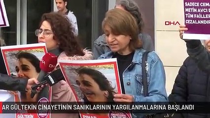 PINAR GÜLTEKİN CİNAYETİNİN SANIKLARININ YARGILANMALARINA BAŞLANDI