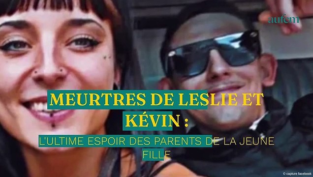 Meurtres de Leslie et Kevin : l'ultime espoir des parents de la jeune fille
