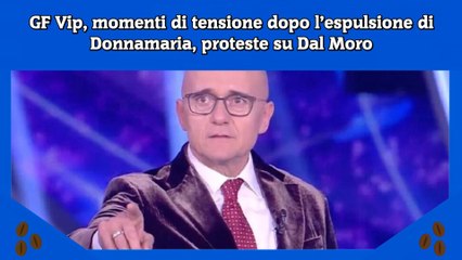 GF Vip, momenti di tensione dopo l’espulsione di Donnamaria, proteste su Dal Moro