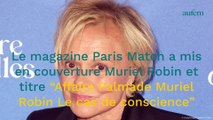 Muriel Robin règle ses comptes avec Paris Match après un article réalisé sans son accord