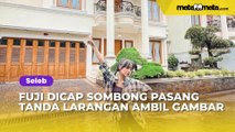 Dicap Sombong usai Pasang Tanda Larangan Ambil Gambar di Rumah Mewahnya, Fuji: Risih Lah!