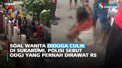 Soal Wanita Diduga Culik di Sukabumi, Polisi sebut ODGJ yang Pernah Dirawat RS