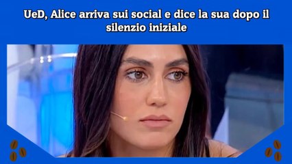 UeD, Alice arriva sui social e dice la sua dopo il silenzio iniziale