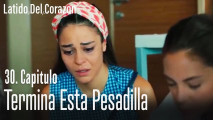 Termina esta pesadilla - Latido Del Corazon Capitulo 30