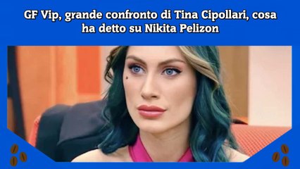 Download Video: GF Vip, grande confronto di Tina Cipollari, cosa ha detto su Nikita Pelizon