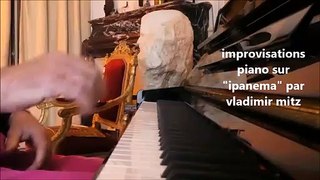 Variations sur ipanema, impro piano vladimir mitz