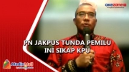PN Jakarta Pusat Putuskan Tunda Pemilu, Ini Sikap KPU