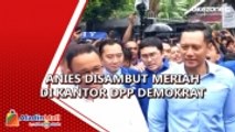 Anies Baswedan Disambut Yel-Yel Pemenangan saat Tiba di Kantor DPP Demokrat