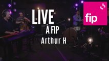 Live à Fip : la poésie cosmique d'Arthur H