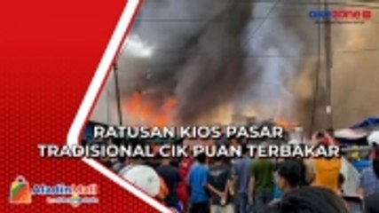 Download Video: Pedagang Histeris, Ratusan Kios Pasar Tradisional Cik Puan Ludes Terbakar