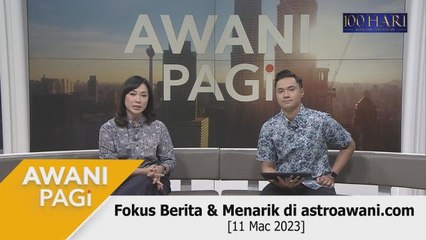 AWANI Pagi: Berita tumpuan & menarik di astroawani.com [11 Mac 2023]