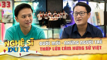 Nghệ Sĩ Du Ký Tập 33  Tự Hào Những Người Trẻ THẮP LỬA CẢM HỨNG Sử Việt