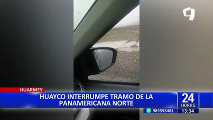 Huarmey: Huayco interrumpe tramo de la Panamericana Norte